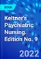 Keltner's Psychiatric Nursing. Edition No. 9 - Product Thumbnail Image