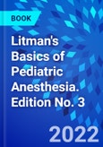 Litman's Basics of Pediatric Anesthesia. Edition No. 3- Product Image