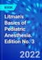 Litman's Basics of Pediatric Anesthesia. Edition No. 3 - Product Thumbnail Image