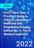 Ferri's Best Test. A Practical Guide to Clinical Laboratory Medicine and Diagnostic Imaging. Edition No. 5. Ferri's Medical Solutions- Product Image