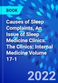 Causes of Sleep Complaints, An Issue of Sleep Medicine Clinics. The Clinics: Internal Medicine Volume 17-1- Product Image