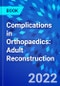 Complications in Orthopaedics: Adult Reconstruction - Product Image