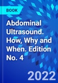 Abdominal Ultrasound. How, Why and When. Edition No. 4- Product Image