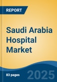 Saudi Arabia Hospital Market, By Ownership, By Type (General, Specialty, Multi- Speciality), By Type of Services (In-Patient Services v/s Out-Patient Services), By Bed Capacity, By Region, Company Forecast & Opportunities, 2028- Product Image