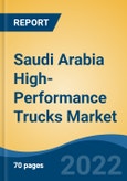 Saudi Arabia High-Performance Trucks Market, By Vehicle Type (Light Duty Trucks, Medium Duty Trucks, Heavy-Duty Trucks), By Power Output (250-400 HP, 401-550 HP and >550 HP), By Fuel Type, By Transmission Type, By Geography, Competition, Forecast & Opportunities, 2027- Product Image