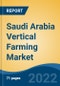 Saudi Arabia Vertical Farming Market, By Structure (Building-Based Vertical Farms v/s Shipping Container Vertical Farms), By Growth Mechanism (Hydroponics, Aeroponics, Aquaponics), By Application (Indoor v/s Outdoor), By Region, Competition Forecast & Opportunities, 2028 - Product Thumbnail Image