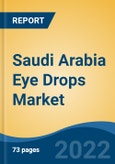 Saudi Arabia Eye Drops Market, By Type (Prescription v/s Over-The-Counter), By Drug Class (Antiallergy, Anti-inflammatory, Antiglaucoma, Anti-VEGF, Others), By Disease Indication, By Distribution Channel, By End User, By Region, Competition Forecast & Opportunities, 2027- Product Image