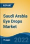 Saudi Arabia Eye Drops Market, By Type (Prescription v/s Over-The-Counter), By Drug Class (Antiallergy, Anti-inflammatory, Antiglaucoma, Anti-VEGF, Others), By Disease Indication, By Distribution Channel, By End User, By Region, Competition Forecast & Opportunities, 2027 - Product Thumbnail Image