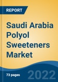 Saudi Arabia Polyol Sweeteners Market, By Type (Sorbitol, Erythritol, Maltitol, Mannitol, lactitol, Isomalt, Xylitol, Hydrogenated Starch Hydrolysate and Others), By Form, By Application, By Function, By Company and By Region, Forecast & Opportunities, 2027- Product Image