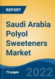 Saudi Arabia Polyol Sweeteners Market, By Type (Sorbitol, Erythritol, Maltitol, Mannitol, lactitol, Isomalt, Xylitol, Hydrogenated Starch Hydrolysate and Others), By Form, By Application, By Function, By Company and By Region, Forecast & Opportunities, 2027- Product Image