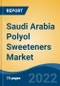 Saudi Arabia Polyol Sweeteners Market, By Type (Sorbitol, Erythritol, Maltitol, Mannitol, lactitol, Isomalt, Xylitol, Hydrogenated Starch Hydrolysate and Others), By Form, By Application, By Function, By Company and By Region, Forecast & Opportunities, 2027 - Product Image