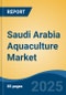 Saudi Arabia Aquaculture Market, By Region, Competition, Forecast and Opportunities, 2020-2030F - Product Thumbnail Image