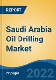 Saudi Arabia Oil Drilling Market, By Deployment (Offshore, Onshore), By Service (Contract, Drilling, Logging While Drilling, Measurement While Drilling, Directional Drilling), By Equipment Type, By Region, Competition Forecast & Opportunities, 2027- Product Image