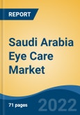 Saudi Arabia Eye Care Market, By Product Type (Eyeglasses, Contact Lens, Intraocular Lens, Eye Drops, Eye Vitamins, Others), By Coating (Anti-Glare, UV, Others), By Lens Material, By Distribution Channel, By Region, Competition Forecast & Opportunities, 2027- Product Image