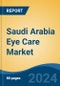 Saudi Arabia Eye Care Market, By Product Type (Eyeglasses, Contact Lens, Intraocular Lens, Eye Drops, Eye Vitamins, Others), By Coating (Anti-Glare, UV, Others), By Lens Material, By Distribution Channel, By Region, Competition Forecast & Opportunities, 2027 - Product Thumbnail Image