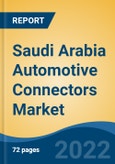 Saudi Arabia Automotive Connectors Market, By Vehicle Type (Passenger Cars and Commercial Vehicles), By Connection Type, By System Type, By Application Type, By Geography, Competition Forecast & Opportunities, 2027- Product Image