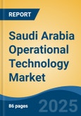 Saudi Arabia Operational Technology Market, By Region, Competition, Forecast & Opportunities, 2020-2030F- Product Image