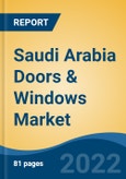 Saudi Arabia Doors & Windows Market, By Product Type (Doors & Windows), By Material Type (Wood, Aluminum, Glass, Others (Steel, PVC, etc.)), By End User, By Distribution Channel, By Region, Competition, Forecast & Opportunities, 2017-2027- Product Image