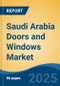 Saudi Arabia Doors & Windows Market, By Product Type (Doors & Windows), By Material Type (Wood, Aluminum, Glass, Others (Steel, PVC, etc.)), By End User, By Distribution Channel, By Region, Competition, Forecast & Opportunities, 2017-2027 - Product Thumbnail Image