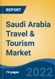 Saudi Arabia Travel & Tourism Market, By Product/Service Offering (Ticket Reservation, Hotel Booking, Holiday/Tour Packages, Travel Insurance, Others), By Type, By Purpose of Visit, By Tourist Profile, By Region, Competition, Forecast & Opportunities, 2027- Product Image