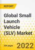 Global Small Launch Vehicle (SLV) Market - A Comprehensive Launch Market Assessment: Focus on End User, Satellite Mass, Platform Type, Propulsion Type, Service Type, and Country - Analysis and Forecast, 2022-2032- Product Image