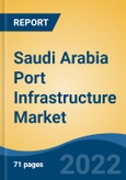 Saudi Arabia Port Infrastructure Market, By Elements (Port Terminals, Port Operational Equipment, Others), By Type (Sea Port, Dry Port, Container Terminals, Others), By Thrust (Portable, Mid-range, High Power), By Region, Competition Forecast & Opportunities, 2028- Product Image