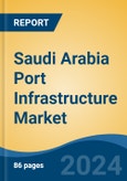 Saudi Arabia Port Infrastructure Market, By Elements (Port Terminals, Port Operational Equipment, Others), By Type (Sea Port, Dry Port, Container Terminals, Others), By Thrust (Portable, Mid-range, High Power), By Region, Competition Forecast & Opportunities, 2028- Product Image