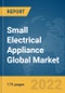 Small Electrical Appliance Global Market Report 2022, By Product, By Application, By Distribution Channel - Product Image