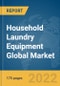 Household Laundry Equipment Global Market Report 2022, By Type, By Technology, By Distribution Channel - Product Thumbnail Image