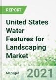 United States Water Features for Landscaping Market 2021-2025- Product Image