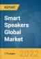 Smart Speakers Global Market Report 2022, By Intelligent Virtual Assistant, By Application, By End User, By Distribution Channel - Product Image