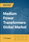 Medium Power Transformers Global Market Report 2022, By Cooling Method, By Mounting, By End User - Product Image