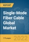 Single-Mode Fiber Cable Global Market Report 2022, By Cable Type, By Application, By Type - Product Thumbnail Image