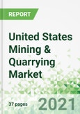 United States Mining & Quarrying Market 2021-2025- Product Image