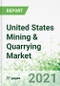 United States Mining & Quarrying Market 2021-2025 - Product Thumbnail Image