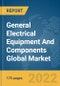 General Electrical Equipment And Components Global Market Report 2022, By Mode, By Sales Channel, By End User - Product Image