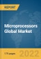 Microprocessors Global Market Report 2022, By Type, By Application, By End-User Industries - Product Image