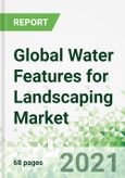 Global Water Features for Landscaping Market 2020-2025- Product Image