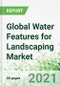 Global Water Features for Landscaping Market 2020-2025 - Product Image