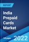 India Prepaid Cards Market: Industry Trends, Share, Size, Growth, Opportunity and Forecast 2022-2027 - Product Image