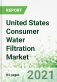 United States Consumer Water Filtration Market 2021-2024- Product Image