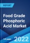 Food Grade Phosphoric Acid Market: Global Industry Trends, Share, Size, Growth, Opportunity and Forecast 2022-2027 - Product Thumbnail Image