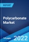 Polycarbonate Market: Global Industry Trends, Share, Size, Growth, Opportunity and Forecast 2022-2027 - Product Thumbnail Image