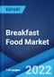 Breakfast Food Market: Global Industry Trends, Share, Size, Growth, Opportunity and Forecast 2022-2027 - Product Thumbnail Image