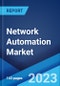 Network Automation Market: Global Industry Trends, Share, Size, Growth, Opportunity and Forecast 2022-2027 - Product Image