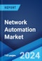 Network Automation Market: Global Industry Trends, Share, Size, Growth, Opportunity and Forecast 2023-2028 - Product Thumbnail Image