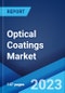 Optical Coatings Market: Global Industry Trends, Share, Size, Growth, Opportunity and Forecast 2023-2028 - Product Image