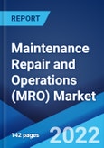 Maintenance Repair and Operations (MRO) Market: Global Industry Trends, Share, Size, Growth, Opportunity and Forecast 2022-2027- Product Image