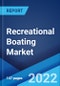 Recreational Boating Market: Global Industry Trends, Share, Size, Growth, Opportunity and Forecast 2022-2027 - Product Image