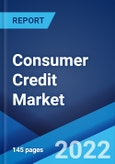 Consumer Credit Market: Global Industry Trends, Share, Size, Growth, Opportunity and Forecast 2022-2027- Product Image